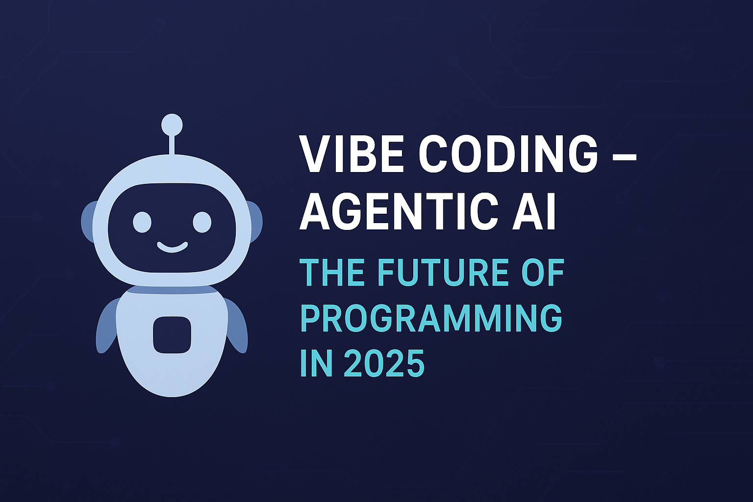 🚀 Vibe Coding & Agentic AI: The Future of Programming in 2025